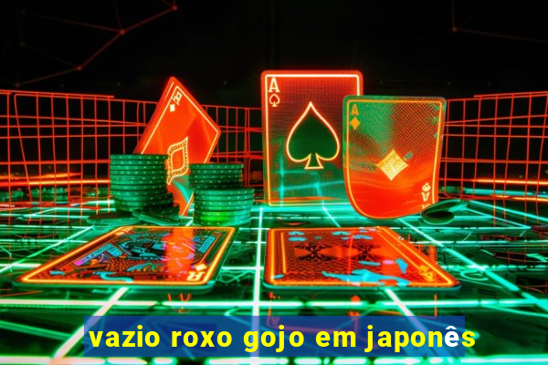 vazio roxo gojo em japonês