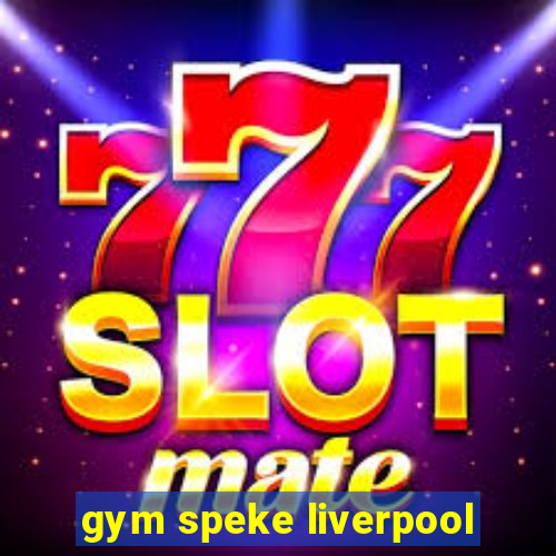 gym speke liverpool