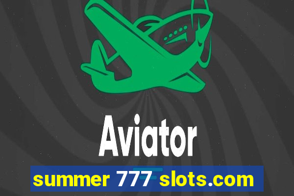 summer 777 slots.com