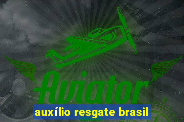 auxílio resgate brasil