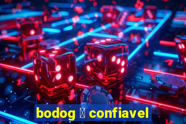 bodog 茅 confiavel