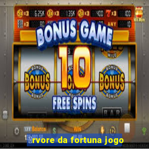 谩rvore da fortuna jogo