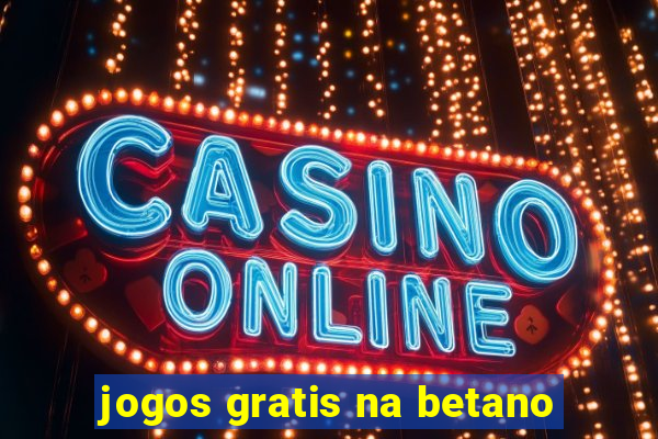 jogos gratis na betano