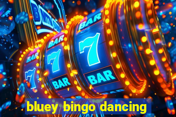 bluey bingo dancing