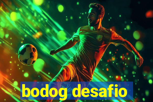 bodog desafio