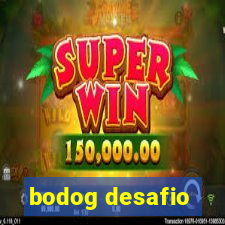 bodog desafio