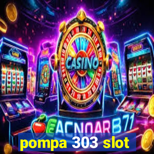 pompa 303 slot