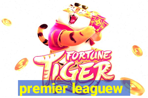 premier leaguew