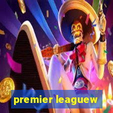 premier leaguew