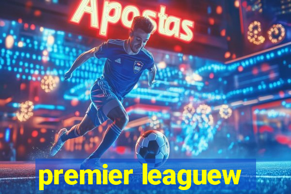 premier leaguew