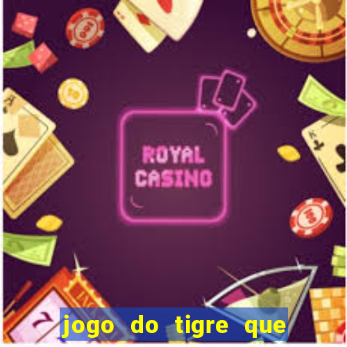 jogo do tigre que dá b?nus para jogar