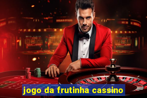 jogo da frutinha cassino