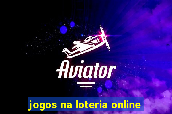 jogos na loteria online