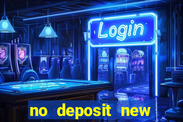 no deposit new online casino