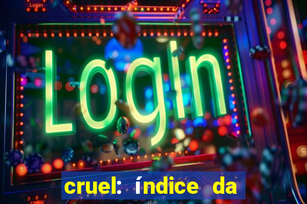 cruel: índice da maldade pdf cruel livro pdf