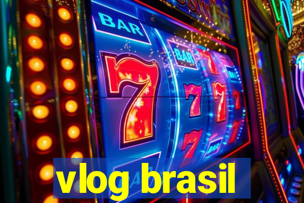 vlog brasil