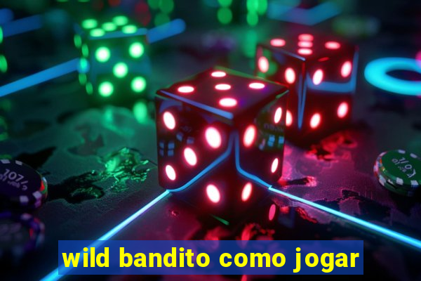 wild bandito como jogar