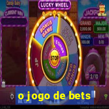 o jogo de bets