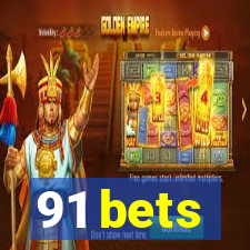 91 bets