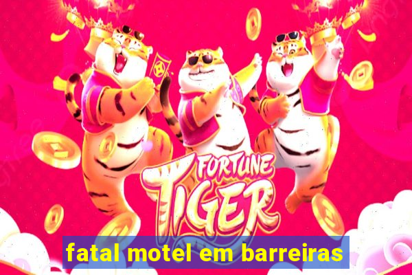 fatal motel em barreiras