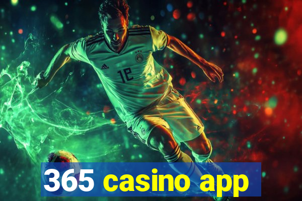 365 casino app