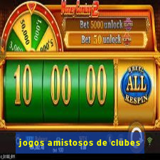 jogos amistosos de clubes