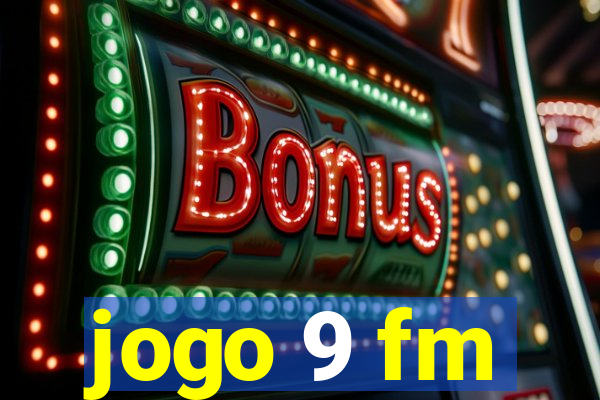 jogo 9 fm