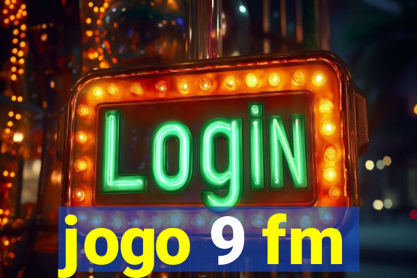 jogo 9 fm