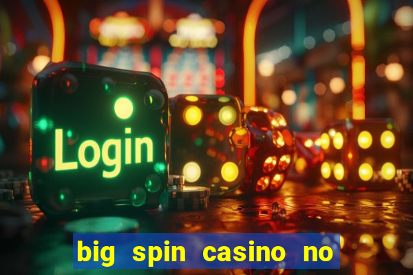 big spin casino no deposit bonuses