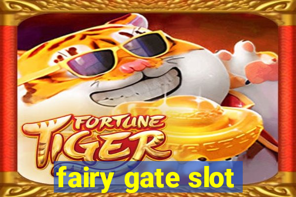 fairy gate slot