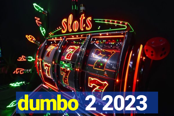 dumbo 2 2023