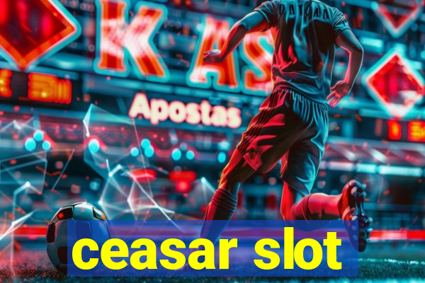 ceasar slot