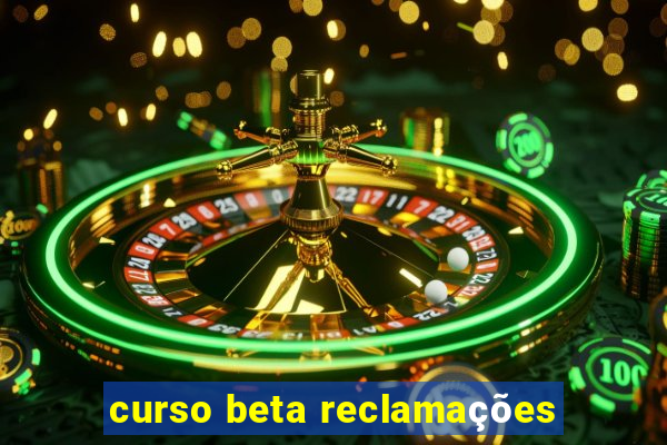 curso beta reclamações