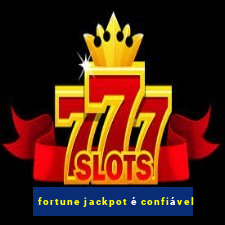 fortune jackpot é confiável