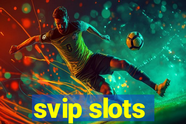 svip slots