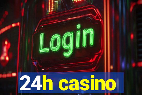 24h casino