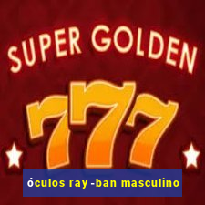 óculos ray-ban masculino