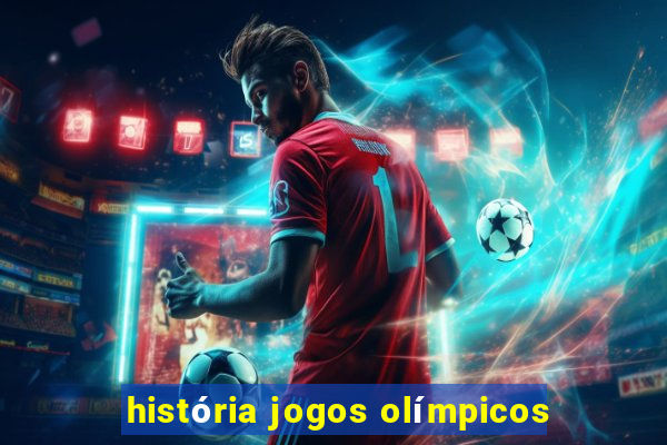 história jogos olímpicos