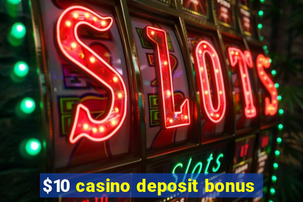 $10 casino deposit bonus