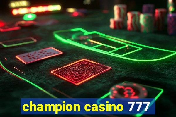 champion casino 777