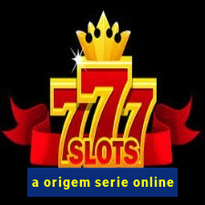 a origem serie online