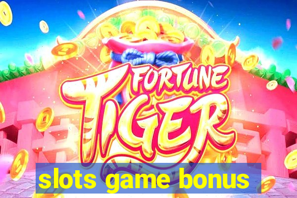 slots game bonus