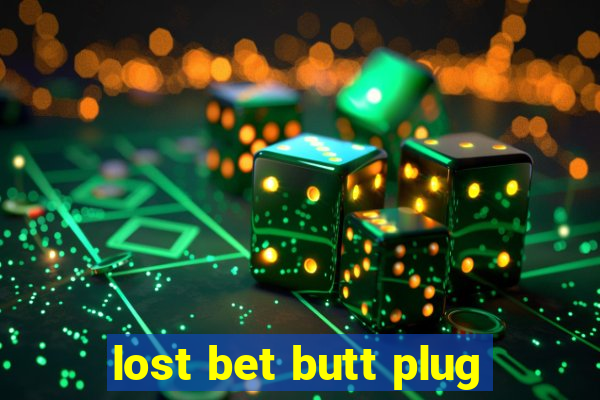 lost bet butt plug