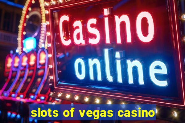 slots of vegas casino