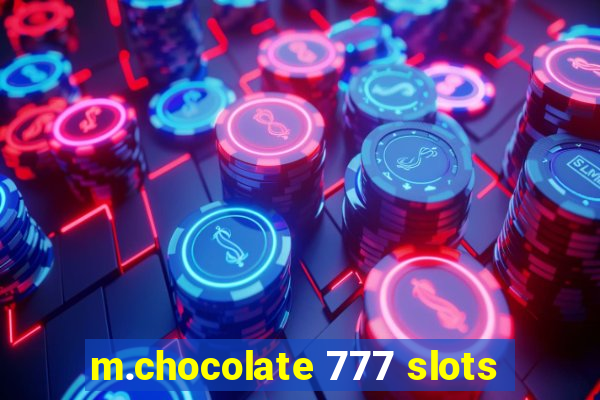 m.chocolate 777 slots