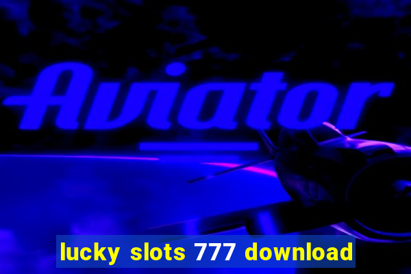 lucky slots 777 download