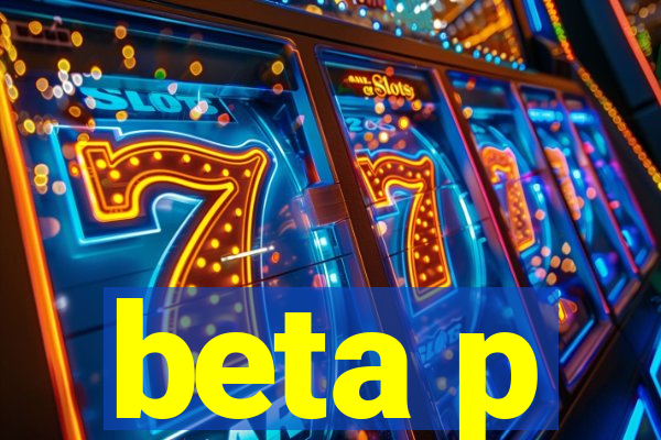 beta p