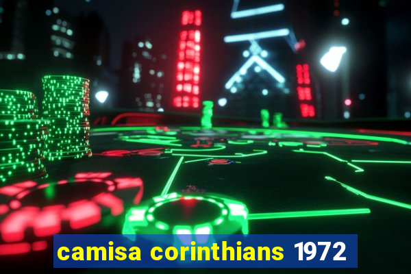 camisa corinthians 1972