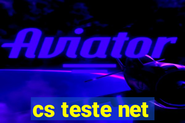 cs teste net