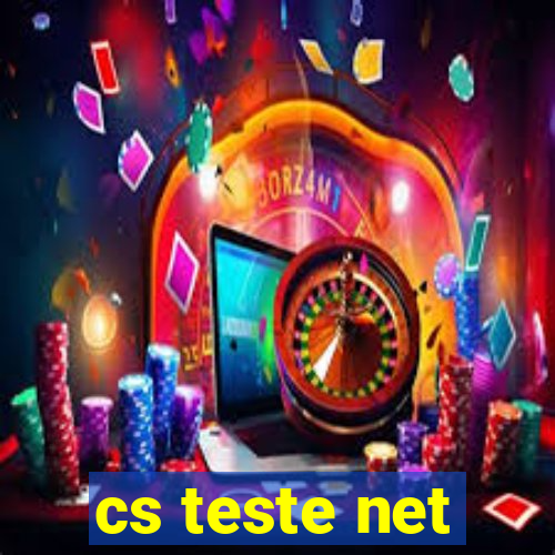 cs teste net